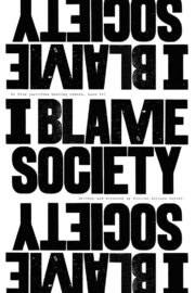 I Blame Society - Poster 1