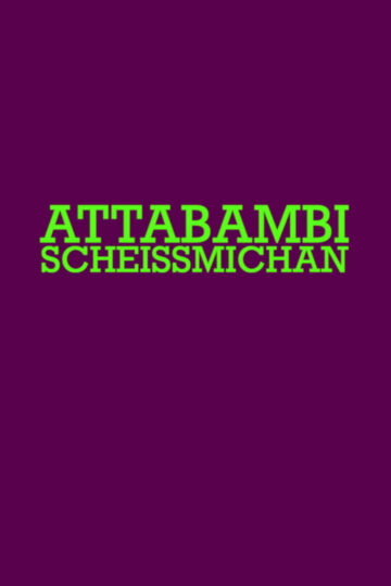 Attabambi Scheissmichan - Poster 2