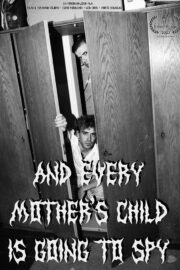 And Every Mother's Child Is Going to Spy - Poster 2