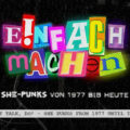 EINFACH MACHEN! SHE PUNKS VON 1977 BIS HEUTE
